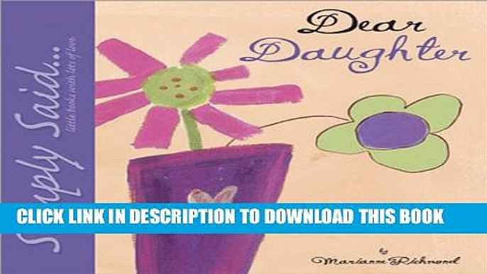 [PDF] Dear Daughter: Simply Said...Little Books with Lots of Love Popular Colection