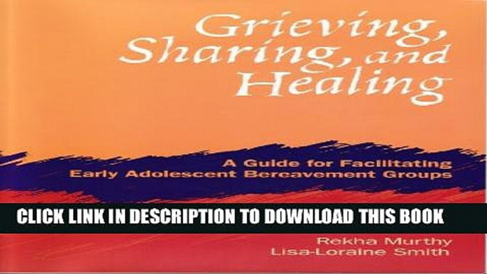 [PDF] Grieving, Sharing And Healing: A Guide For Facilitating Early Adolescent Bereavement Groups