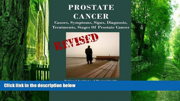 Big Deals  Prostate Cancer: Causes, Symptoms, Signs, Diagnosis, Treatments, Stages.  What You Need