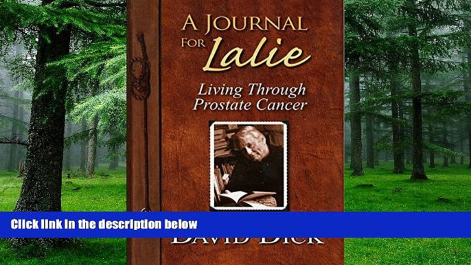 Big Deals  A Journal for Lalie: Living Through Prostate Cancer  Best Seller Books Most Wanted