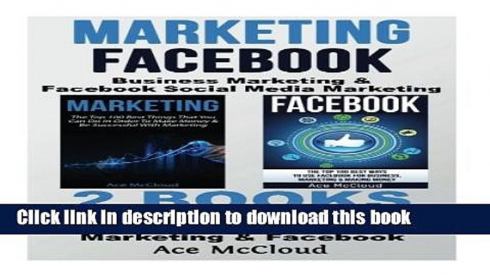 Read Marketing: Facebook: Business Marketing   Facebook Social Media Marketing: 2 Books in 1: