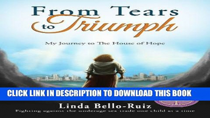 [New] From Tears to Triumph: My Journey to The House of Hope Exclusive Full Ebook