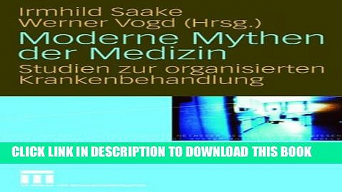 [PDF] Moderne Mythen der Medizin: Studien zur organisierten Krankenbehandlung Full Colection