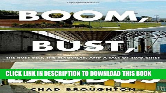 [PDF] Boom, Bust, Exodus: The Rust Belt, the Maquilas, and a Tale of Two Cities Popular Online