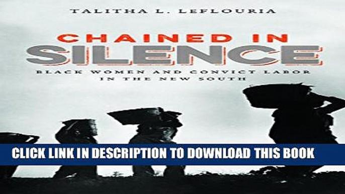 [PDF] Chained in Silence: Black Women and Convict Labor in the New South (Justice, Power, and