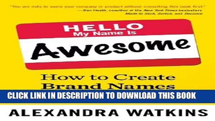 [PDF] Hello, My Name Is Awesome: How to Create Brand Names That Stick Full Colection