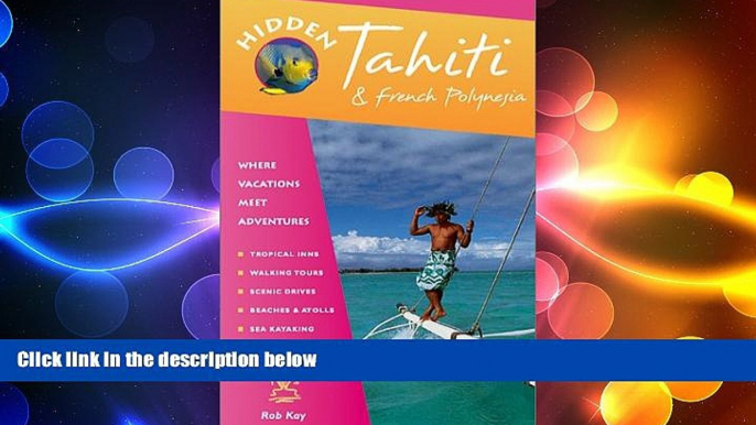 EBOOK ONLINE  Hidden Tahiti: Including Moorea, Bora Bora, and the Society, Austral, Gambier,