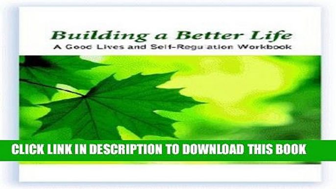 [PDF] Building a Better Life: A Good Lives and Self-regulation Workbook Popular Online