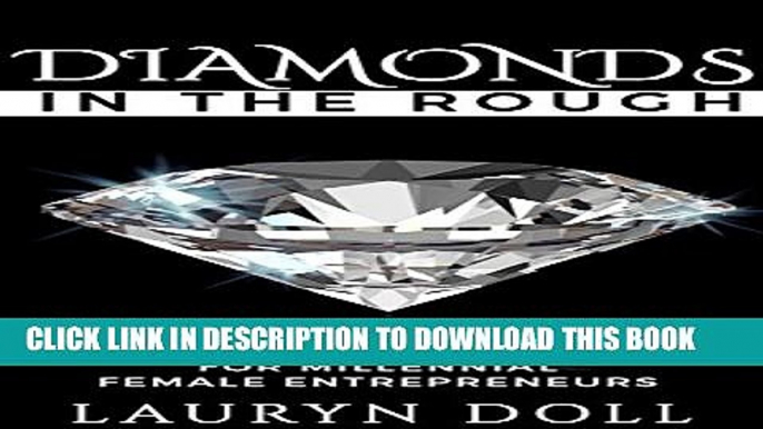 [PDF] Diamonds in the Rough: Raw Jewels For Millenial Female Entrepreneurs Full Colection