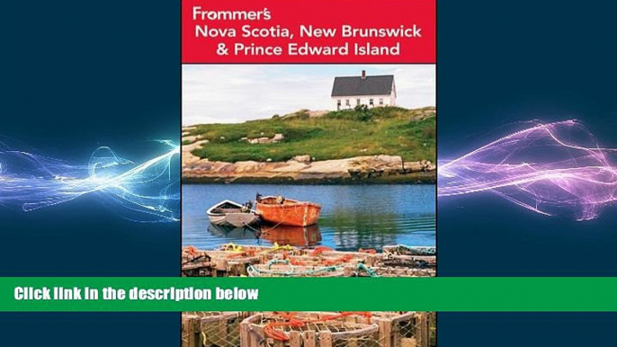 READ book  Frommer s Nova Scotia, New Brunswick and Prince Edward Island (Frommer s Complete