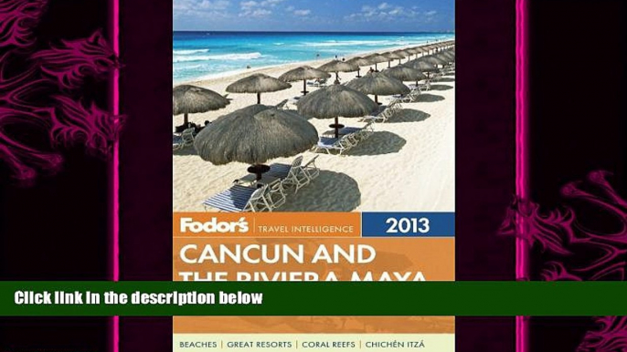 there is  Fodor s Cancun and the Riviera Maya 2013: with Cozumel and the Best of the Yucatan