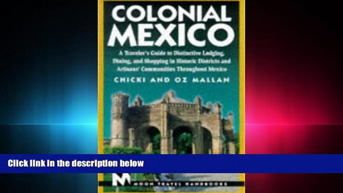 different   Moon Handbooks Colonial Mexico: A Traveler s Guide to Distincitive Lodging, Dining,