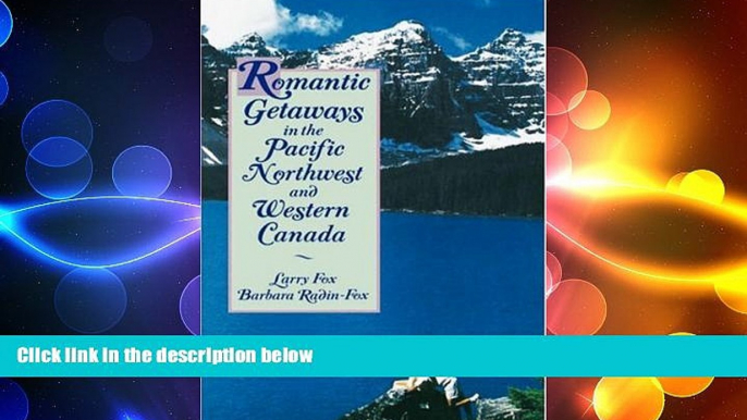 EBOOK ONLINE  Romantic Getaways in the Pacific Northwest and Western Canada READ ONLINE