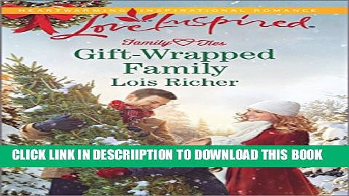 [New] Gift-Wrapped Family (Family Ties (Love Inspired)) Exclusive Full Ebook