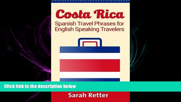 complete  Costa Rica: Spanish Travel Phrases  For English Speaking Travelers: The most useful