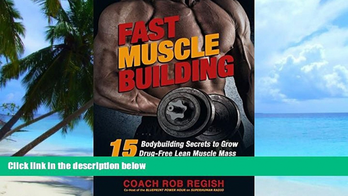 Big Deals  Fast Muscle Building: 15 Bodybuilding Secrets to Grow Drug-Free Lean Muscle Mass Using
