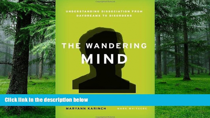 Big Deals  The Wandering Mind: Understanding Dissociation from Daydreams to Disorders  Free Full