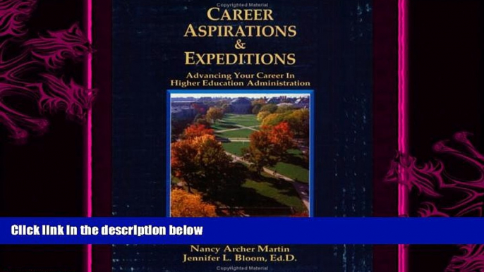 complete  Career Aspirations   Expeditions: Advancing Your Career in Higher Education Administration