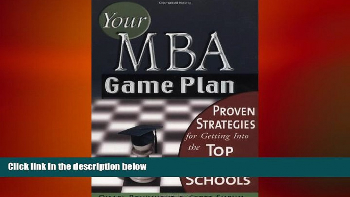 READ book  Your MBA Game Plan: Proven Strategies for Getting Into the Top Business Schools READ