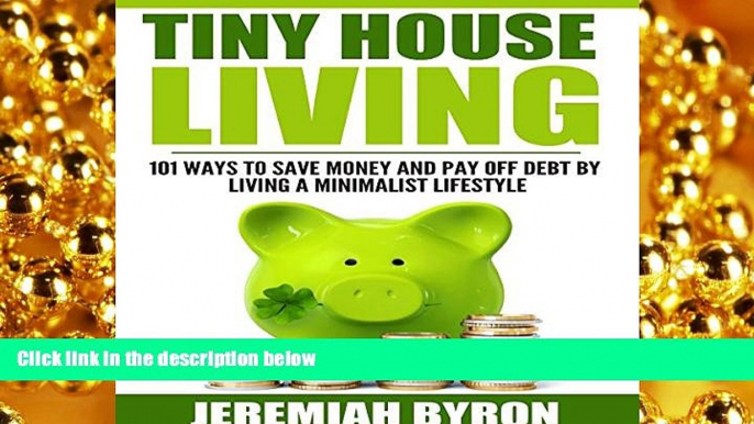 different   Tiny House Living: 101 Ways to Save Money and Pay Off Debt by Living a Minimalist