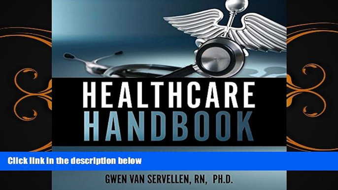 complete  The Healthcare Handbook: How to Avoid Medical Errors, Find the Best Doctors, Be Your Own