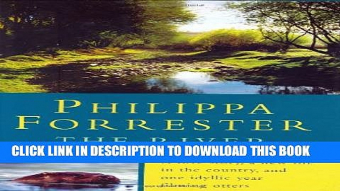 [PDF] The River: A Love Story, a New Life in the Country, and One Idyllic Year Filming Otters Full