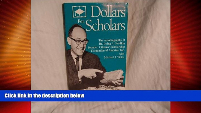 Big Deals  Dollars for scholars: The autobiography of Dr. Irving A. Fradkin, founder of Citizens