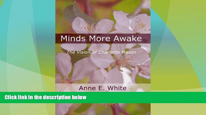 Big Deals  Minds More Awake: The Vision of Charlotte Mason  Free Full Read Most Wanted