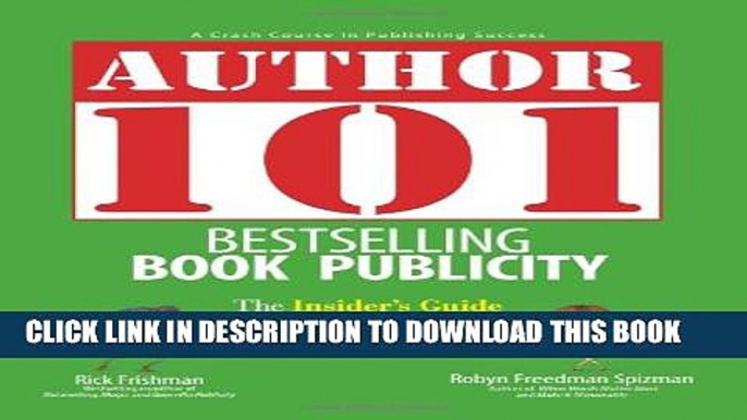 Collection Book Author 101 Bestselling Book Publicity: The Insider s Guide to Promoting Your