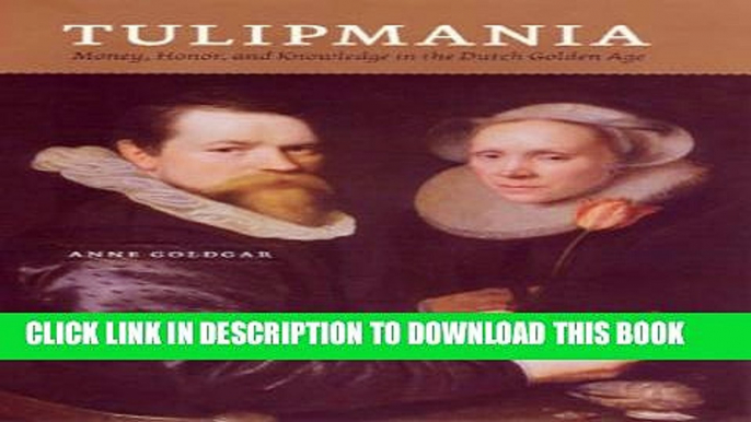 New Book Tulipmania: Money, Honor, and Knowledge in the Dutch Golden Age