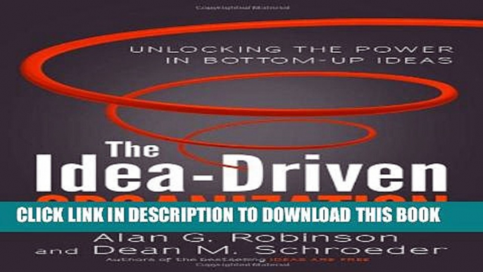 New Book The Idea-Driven Organization: Unlocking the Power in Bottom-Up Ideas