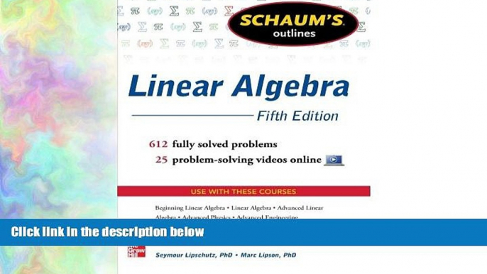 complete  Schaum s Outline of Linear Algebra, 5th Edition: 612 Solved Problems + 25 Videos (Schaum