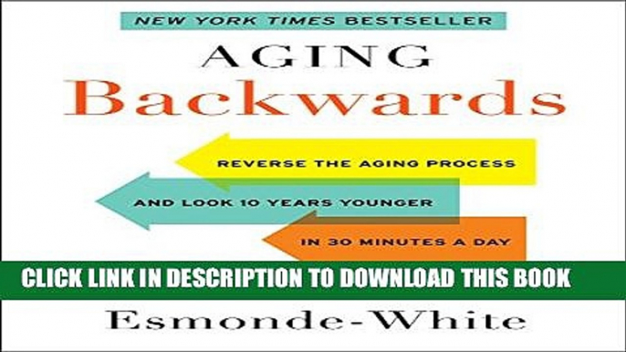 [PDF] Aging Backwards: Reverse the Aging Process and Look 10 Years Younger in 30 Minutes a Day