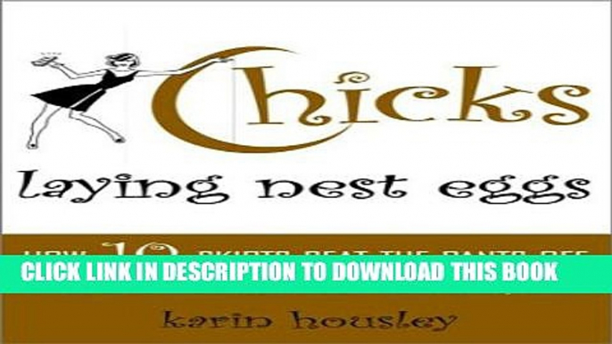 [PDF] Chicks Laying Nest Eggs: How 10 Skirts Beat the Pants off Wall Street . . . and How You Can,