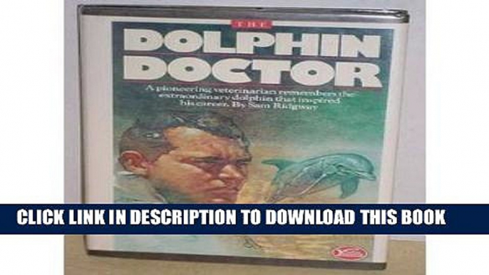 Collection Book The Dolphin Doctor: A Pioneering Veterinarian Remembers the Extraordinary Dolphin