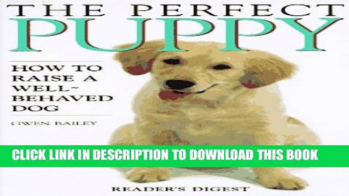 New Book The Perfect Puppy : How to Raise a Well-Behaved Dog