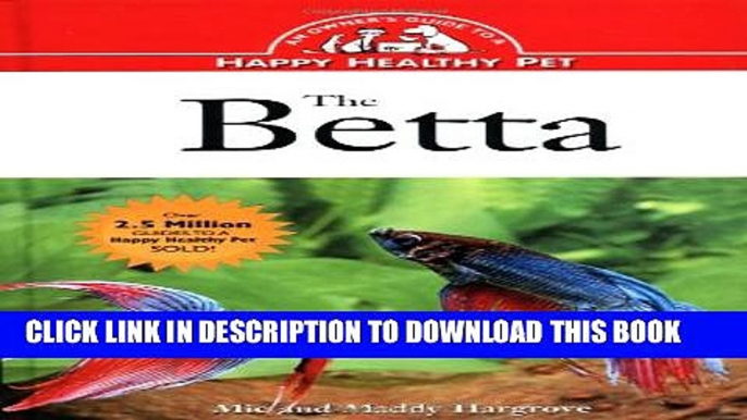 Collection Book The Betta: An Owner s Guide toa Happy Healthy Fish (Happy Healthy Pet)