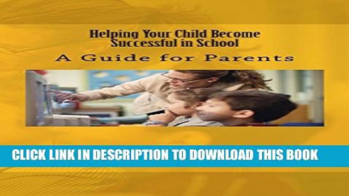 [New] Helping Your Child Become Successful in School: A Guide for Parents (Guides for Parents)