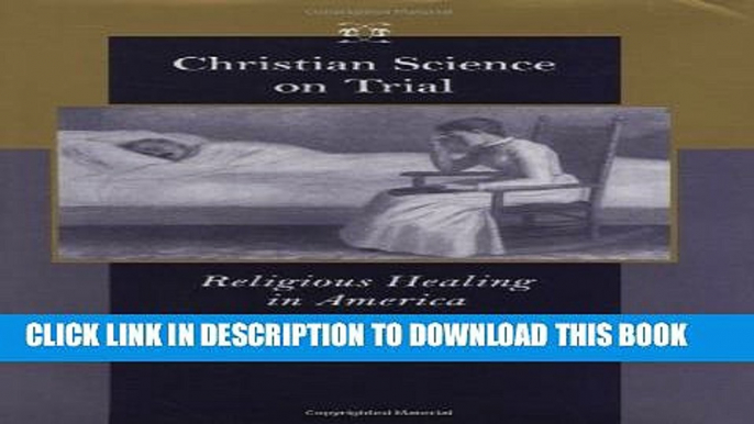 [PDF] Christian Science on Trial: Religious Healing in America (Medicine, Science, and Religion in