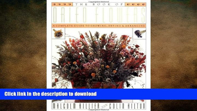 FAVORITE BOOK  The Book of Dried Flowers : A Complete Guide to Growing, Drying, and Arranging