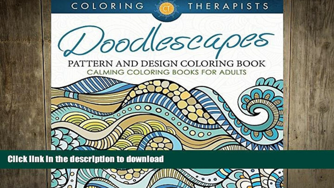 READ BOOK  Doodlescapes: Pattern And Design Coloring Book - Calming Coloring Books For Adults