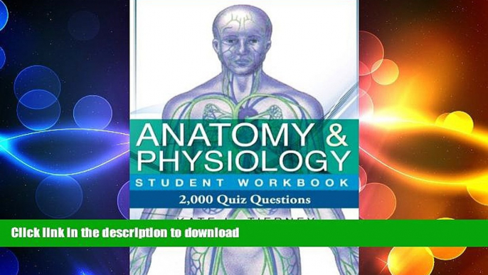 READ BOOK  Anatomy   Physiology Student Workbook - 2,000 Quiz Questions To Help Guarantee Exam