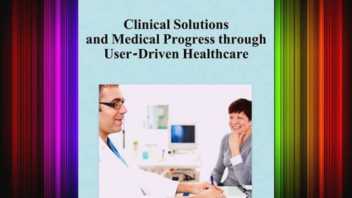 [PDF] Clinical Solutions and Medical Progress through User-Driven Healthcare Popular Online