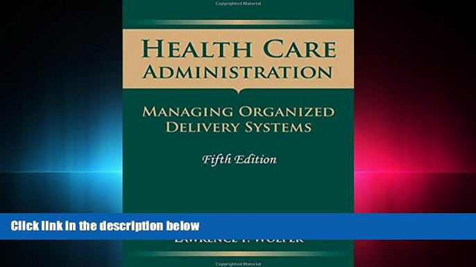 complete  Health Care Administration: Managing Organized Delivery Systems, 5th Edition