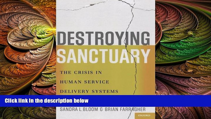 behold  Destroying Sanctuary: The Crisis in Human Service Delivery Systems