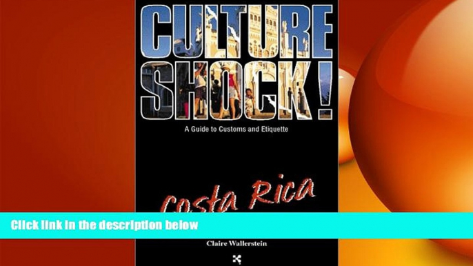 READ book  Culture Shock!  Costa Rica: A Guide to Customs and Etiquette READ ONLINE