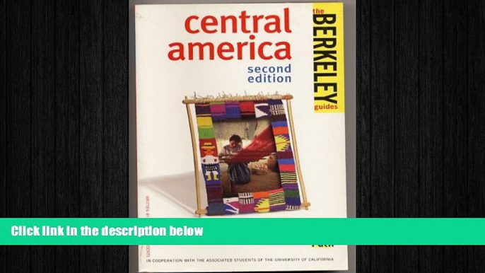 FREE PDF  Berkeley Guides: Central America: On the Loose, On the Cheap, Off the Beaten Path