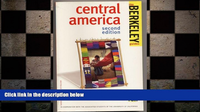 EBOOK ONLINE  Berkeley Guides: Central America: On the Loose, On the Cheap, Off the Beaten Path