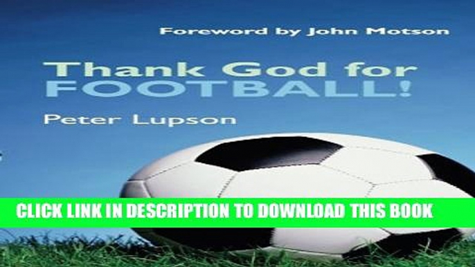 [PDF] Thank God for Football!: The Illustrated Companion Full Colection