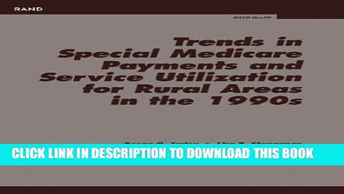 [Read PDF] Trends in Special Medicare Payments and Service Utilization for Rual Areas in the